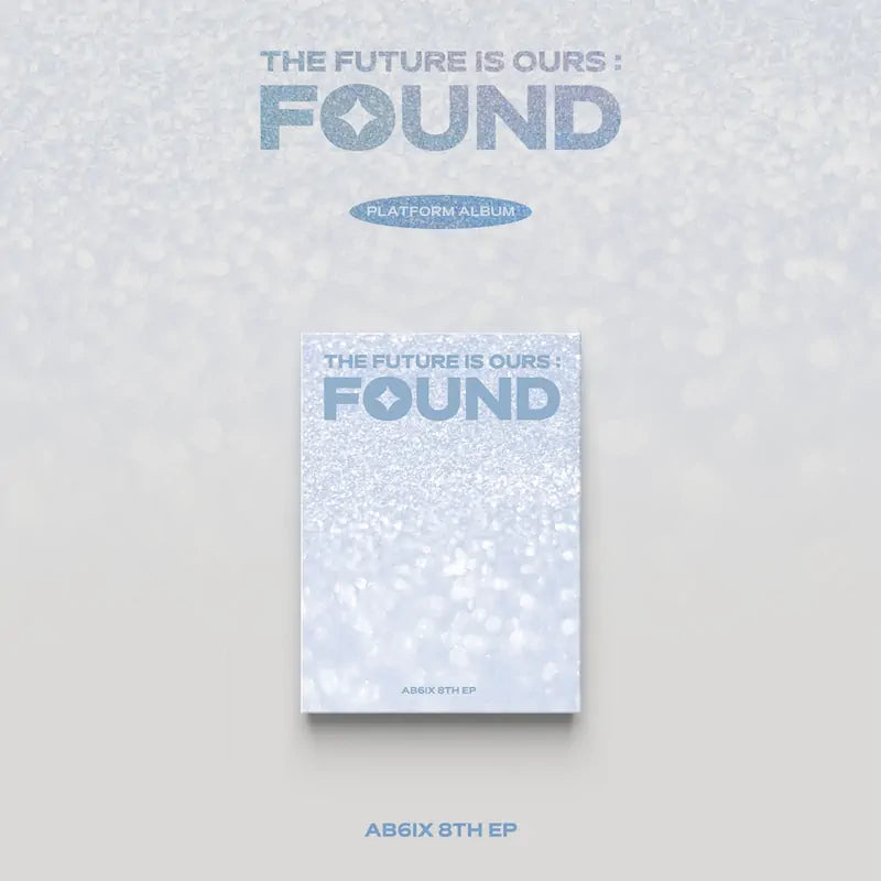 AB6IX - 8th EP Album [THE FUTURE IS OURS : FOUND] (Platform Ver.)