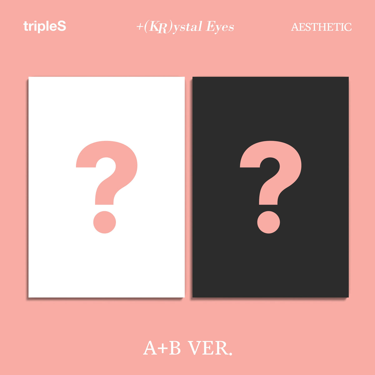 tripleS - Mini Album +(KR)ystal Eyes [AESTHETIC]